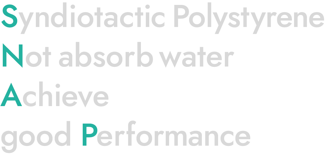 Syndiotactic Polystyrene Not absorb water Achieve good Perfomance